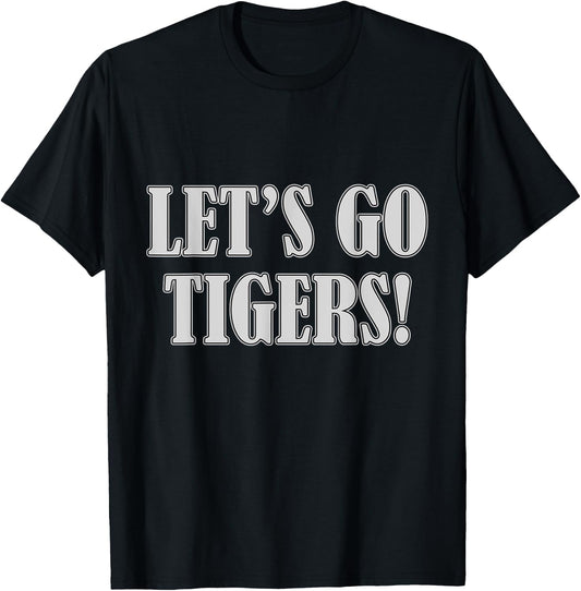 Let's Go Tigers Funny Birthday Gift T-Shirt - T-Shirt | Black