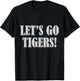 Let's Go Tigers Funny Birthday Gift T-Shirt - T-Shirt | Black