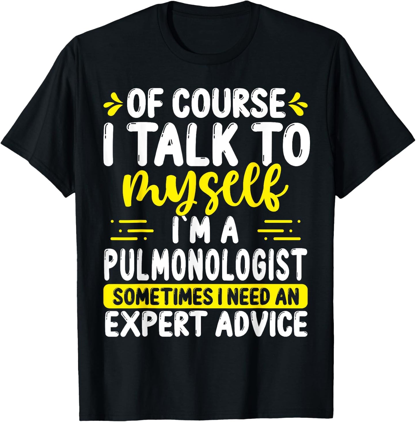 Pulmonologist Appreciation Expert Advice Pulmonary Doctor T-Shirt - T-Shirt | Black