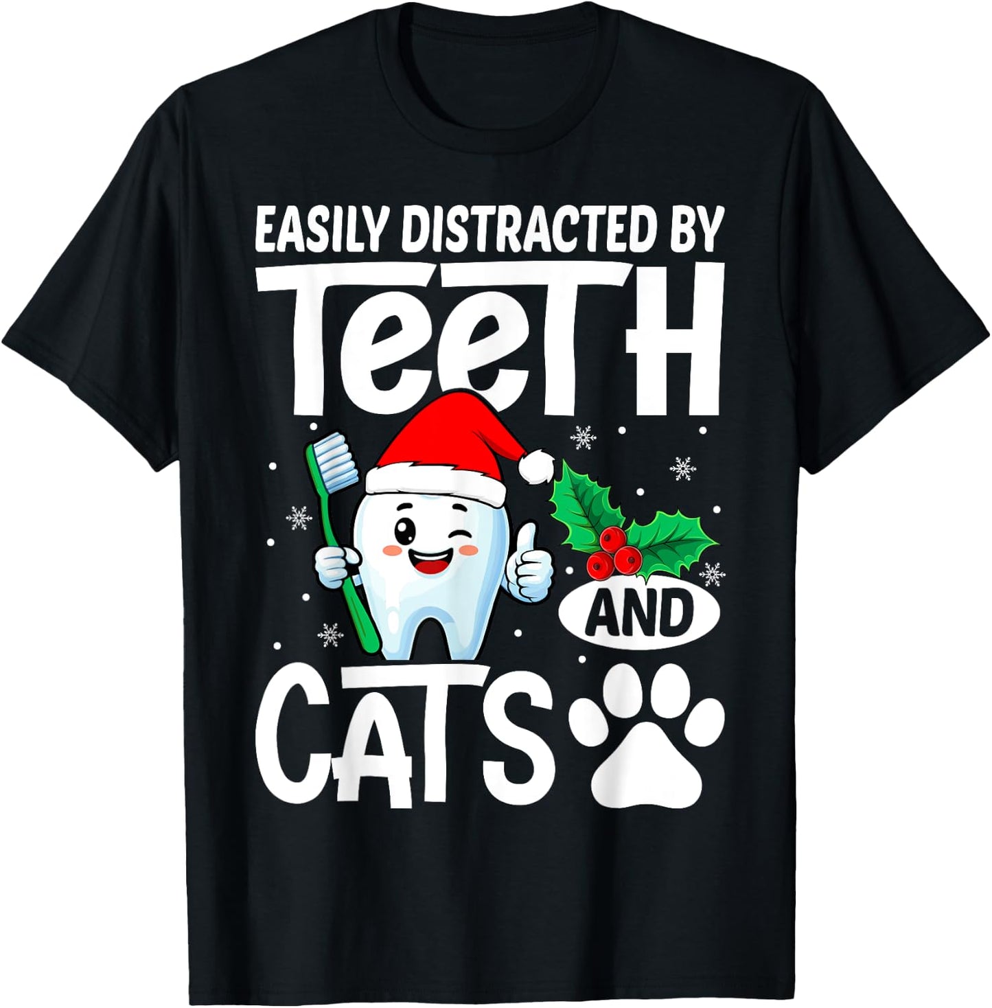 Easily Distracted By Teeth And Cats Xmas Dentist Christmas T-Shirt - T-Shirt | Black