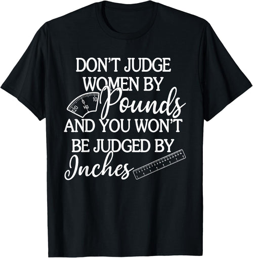 Don't Judge Women By Pounds & You Won't Be Judged By Inches