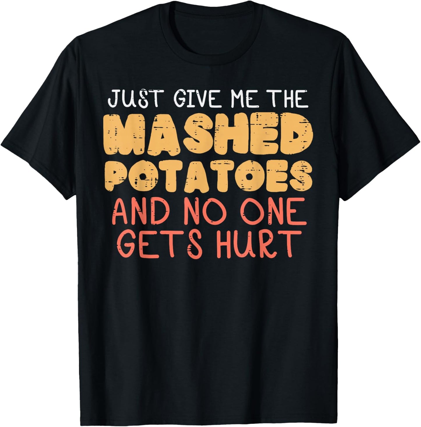 Give Me Mashed Potatoes Funny Thanksgiving Men Kids Women T-Shirt - T-Shirt | Black