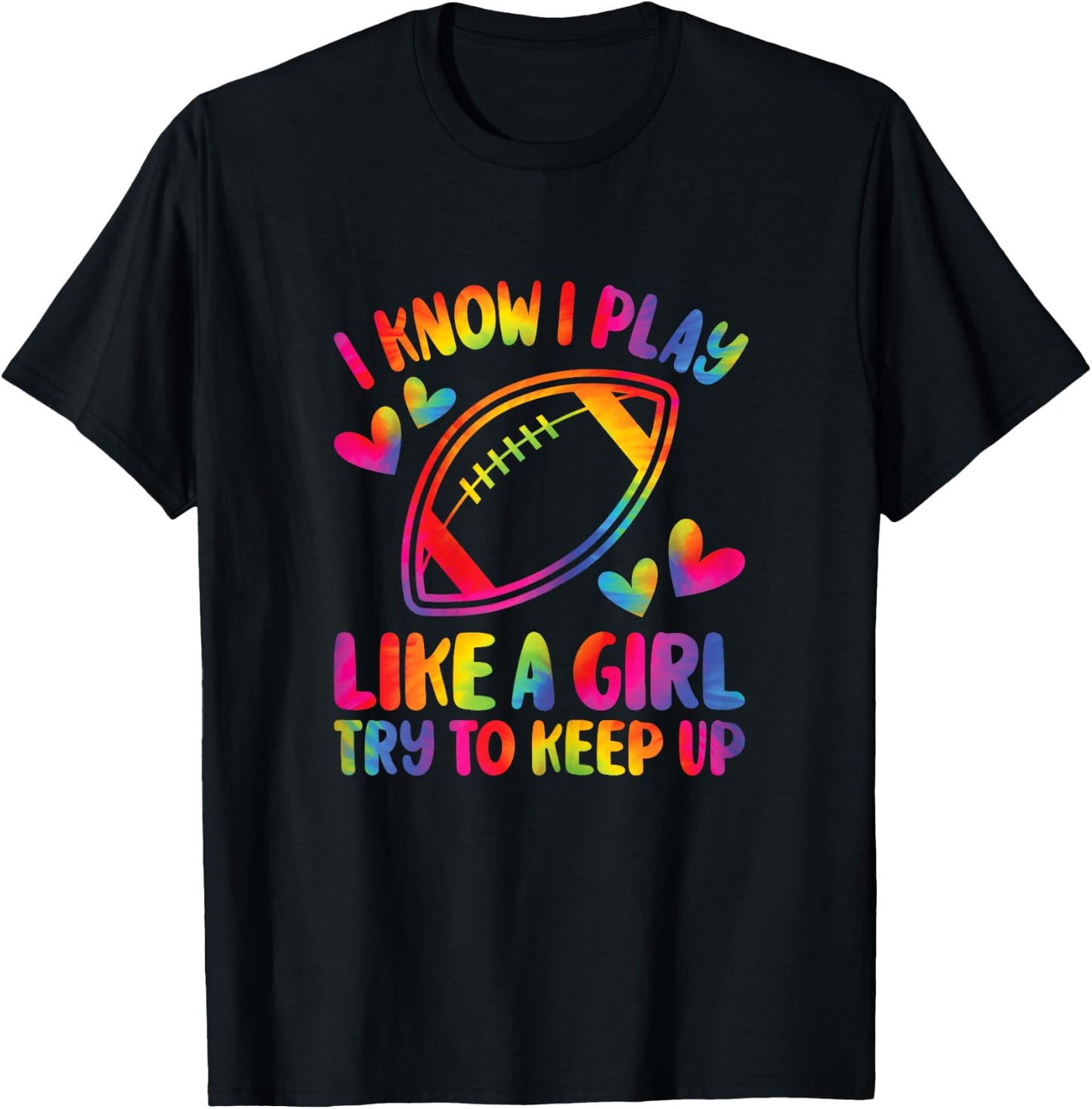 I Know I Play Like A Girl Try To Keep Up American Football T-Shirt - T-Shirt | Black
