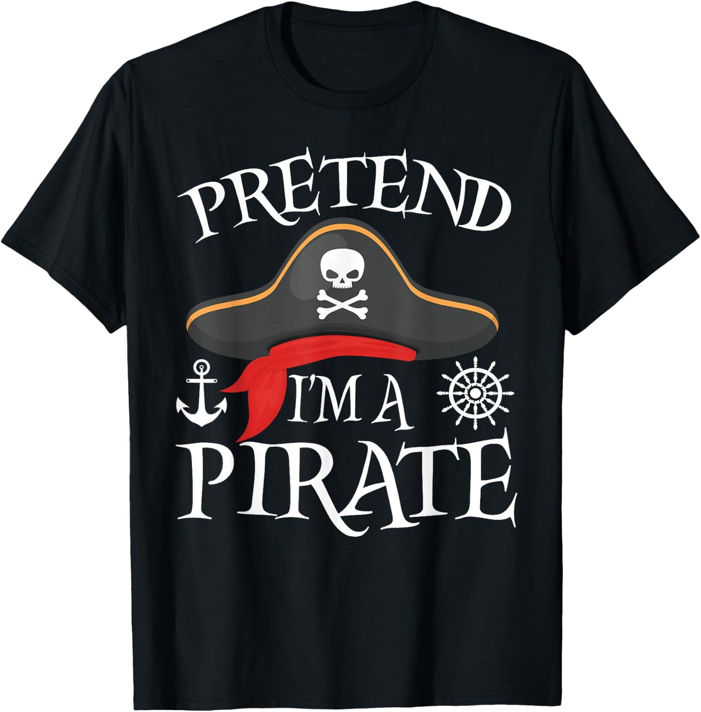 Pretend I'm A Pirate Costume Party Funny Halloween Pirate T-Shirt - T-Shirt | Black