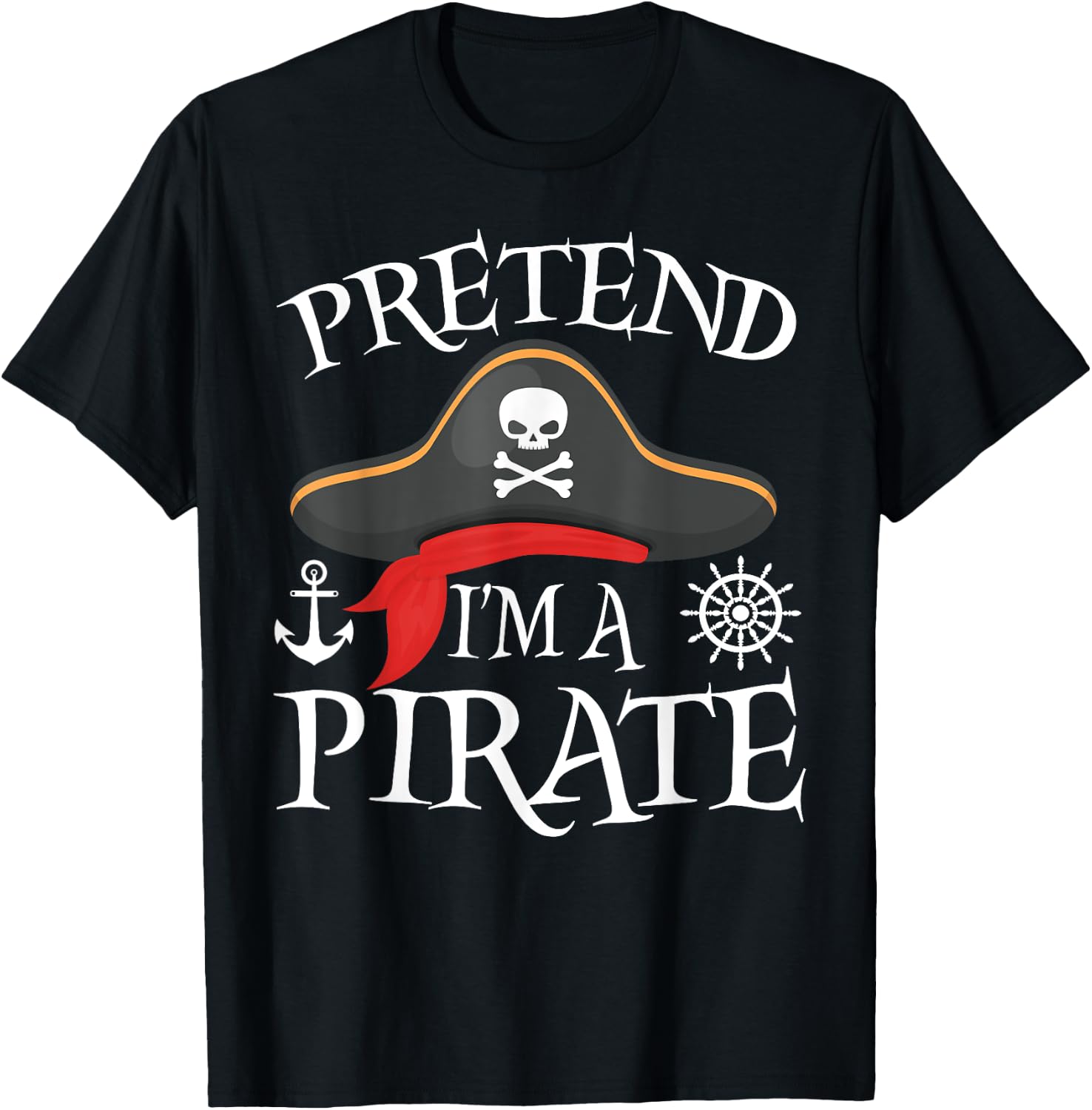 Pretend I'm A Pirate Costume Party Funny Halloween Pirate T-Shirt - T-Shirt | Black