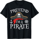 Pretend I'm A Pirate Costume Party Funny Halloween Pirate T-Shirt - T-Shirt | Black