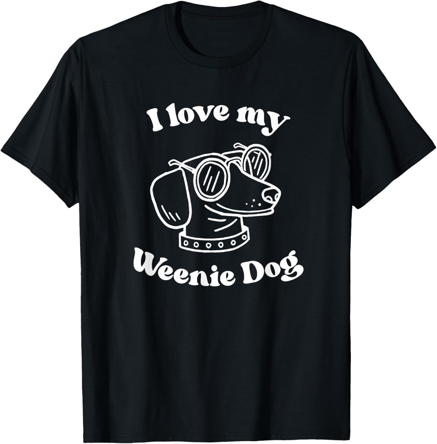 I Love My Weenie Dog Funny for Dachshund Weiner Dog Lover T-Shirt - T-Shirt | Black