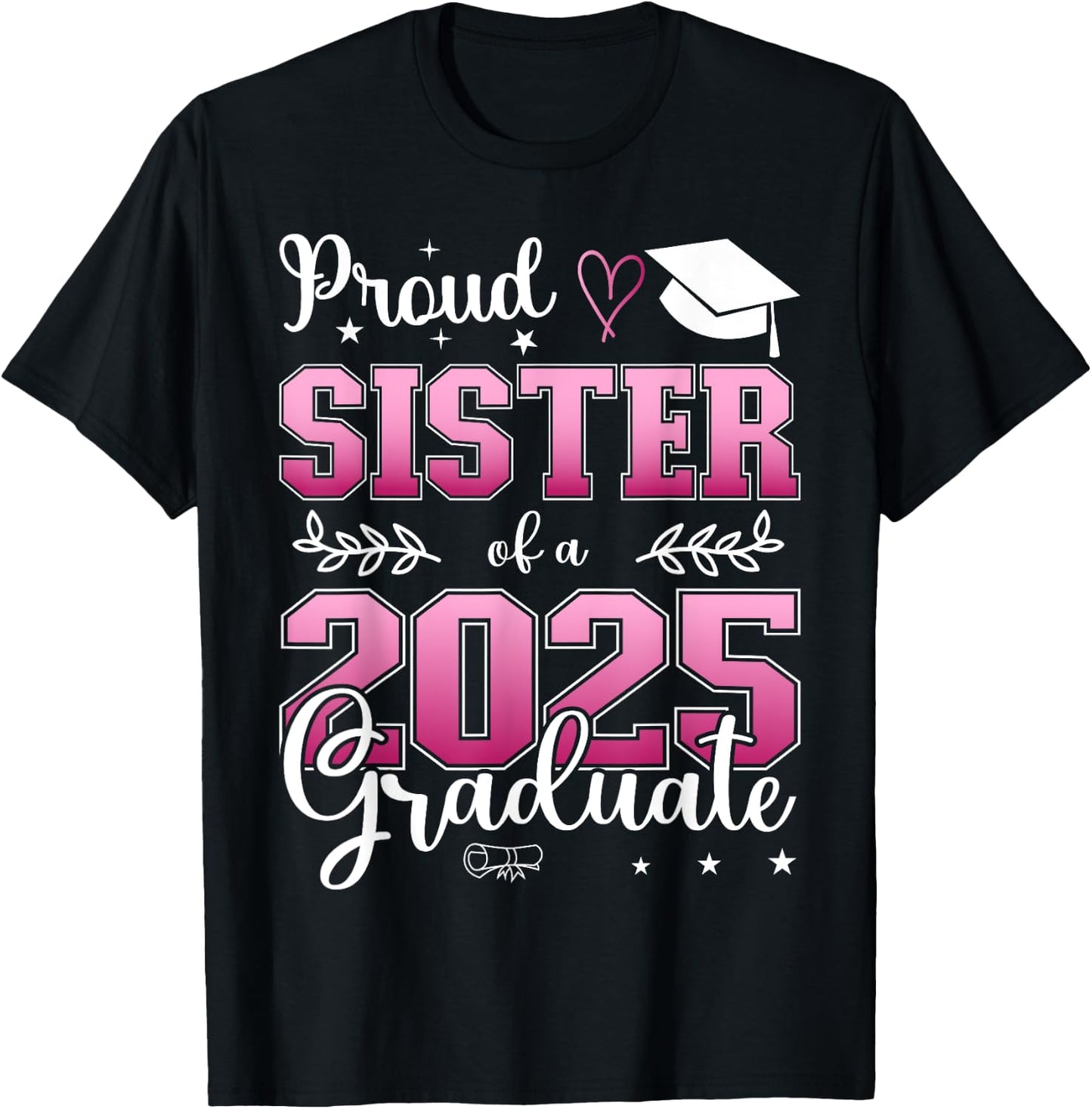 Proud Sister of a class of 2025 graduate for graduation T-Shirt - T-Shirt | Black