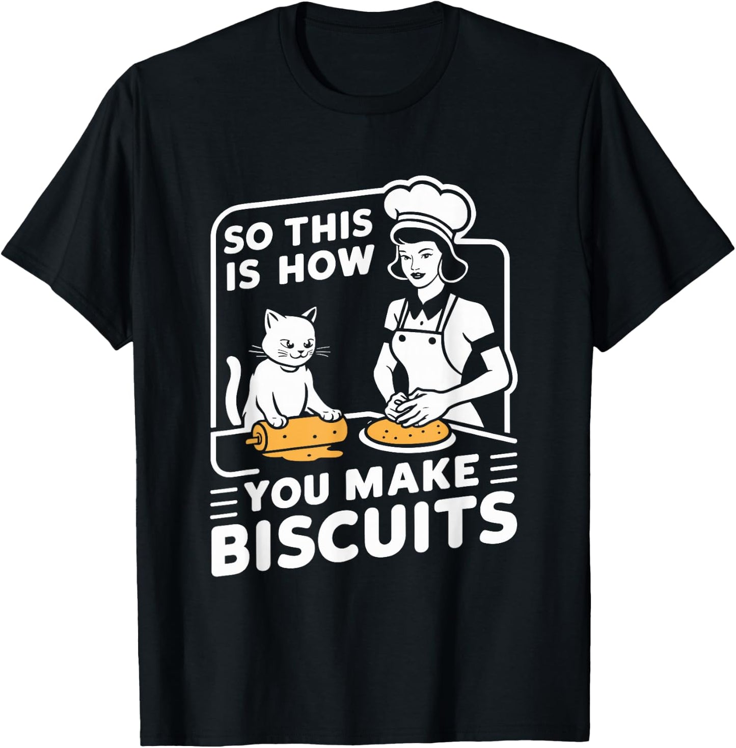 Biscuit Making Baker This Is How You Make Biscuits Cat Lover T-Shirt - T-Shirt | Black