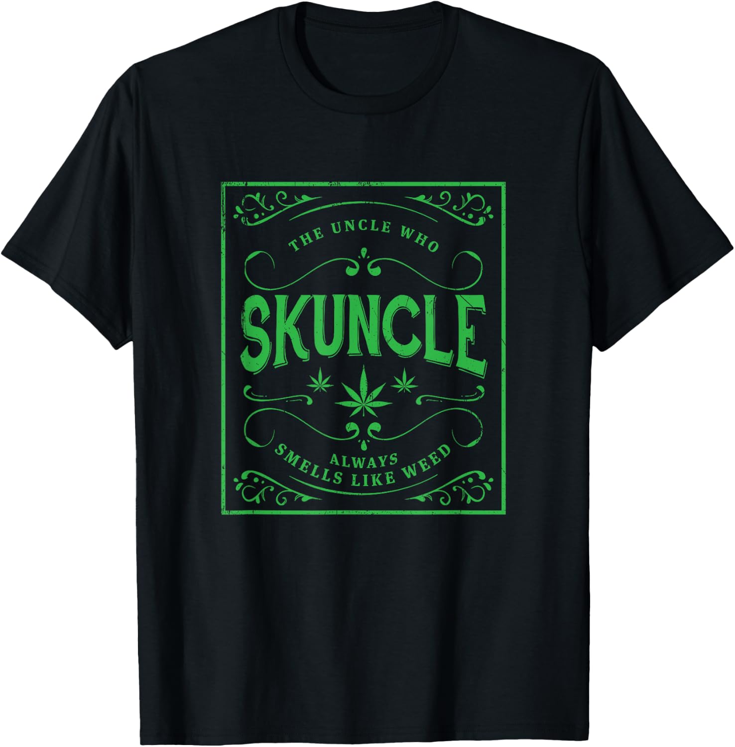 Skuncle, Green Marijuana Uncle, Always Smells Like Weed T-Shirt - T-Shirt | Black