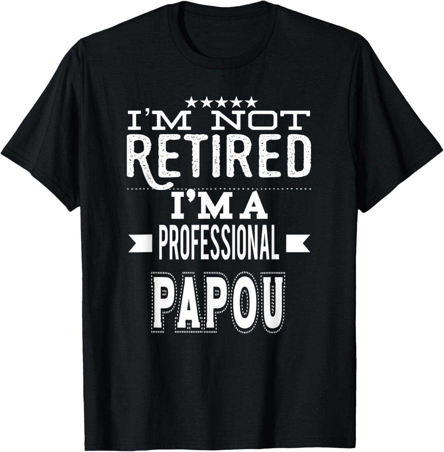 I'm Not Retired I'm A Professional Papou Greek Grandpa T-Shirt - T-Shirt | Black