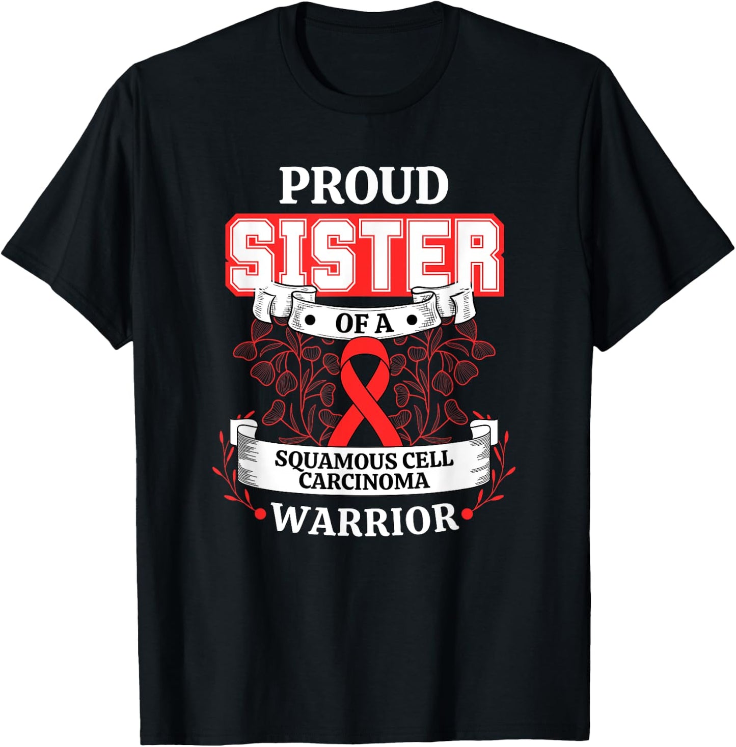 Proud Sister Of A Squamous Cell Carcinoma Warrior T-Shirt - T-Shirt | Black