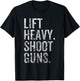 Lift Heavy Shoot Guns Hunting Lover Gym Workout T-Shirt - T-Shirt | Black