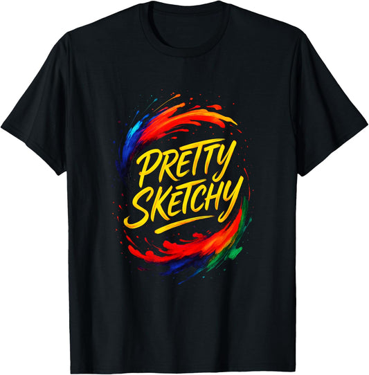 Pretty Sketchy - Artist Sketching Fun T-Shirt - T-Shirt | Black
