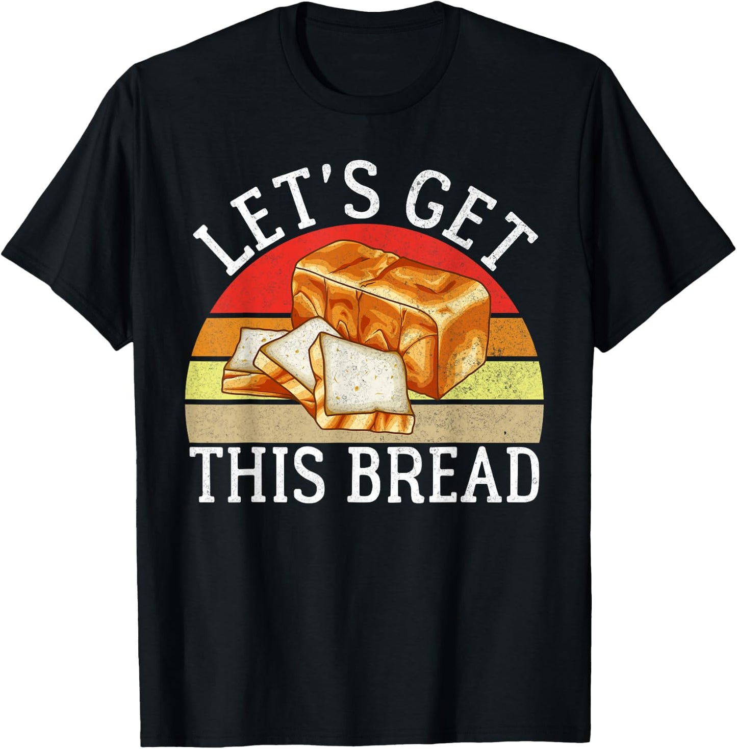 Lets get this Bread Baking T-Shirt - T-Shirt | Black