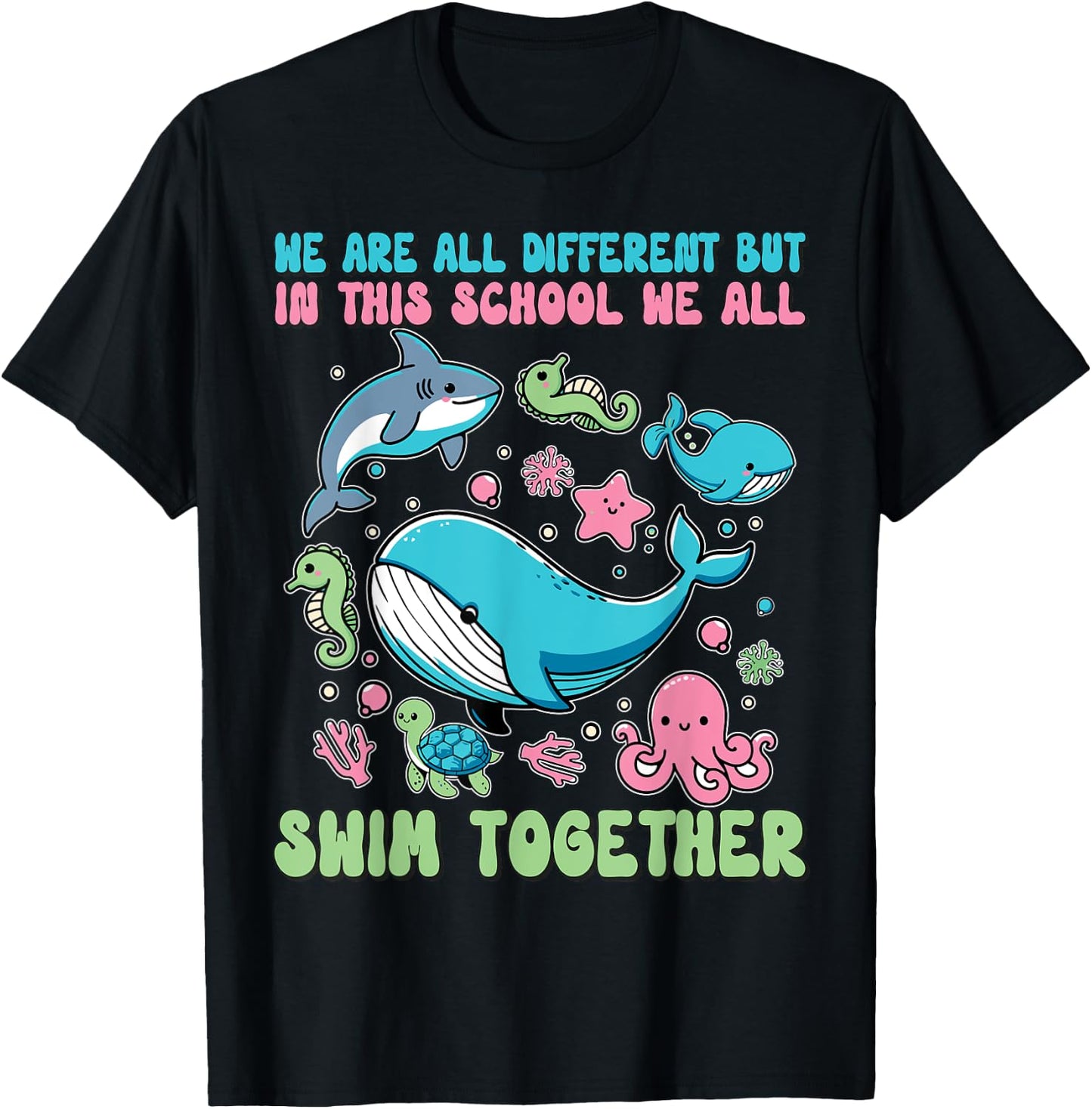 We Are Different But In This School We All Swim Together T-Shirt - T-Shirt | Black