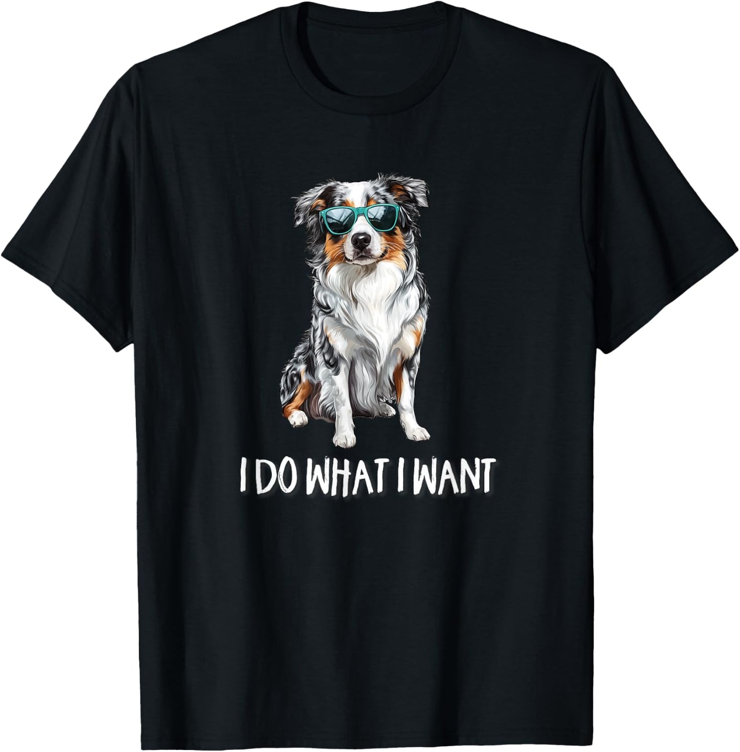 Funny Do What I Want Blue Merle Australian Shepherd Lover T-Shirt - T-Shirt | Black