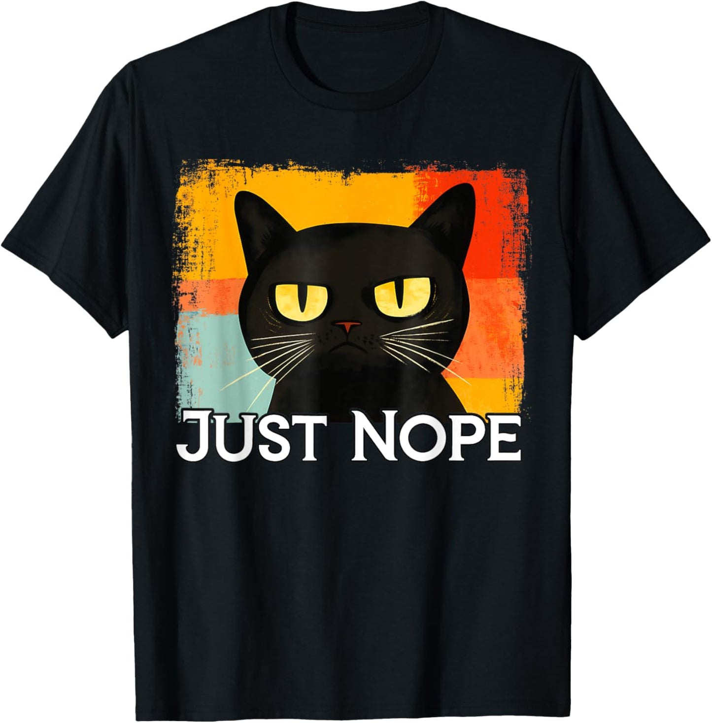 Funny Silly Cat Just Nope Funny Sarcastic Saying Just Nope Men Women Kids T-Shirt - T-Shirt | Black