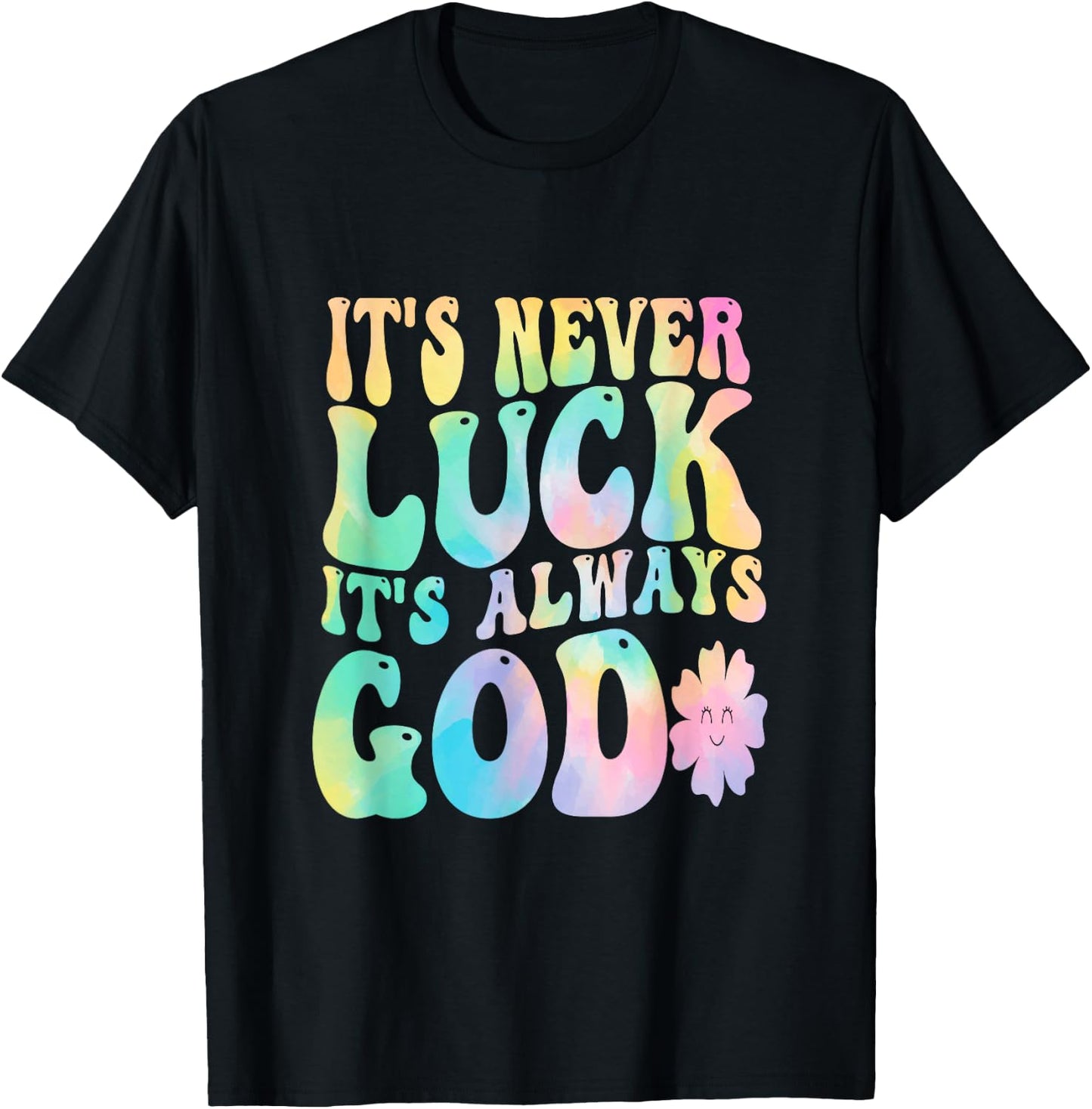 It's Never Luck It's Always God T-Shirt - T-Shirt | Black