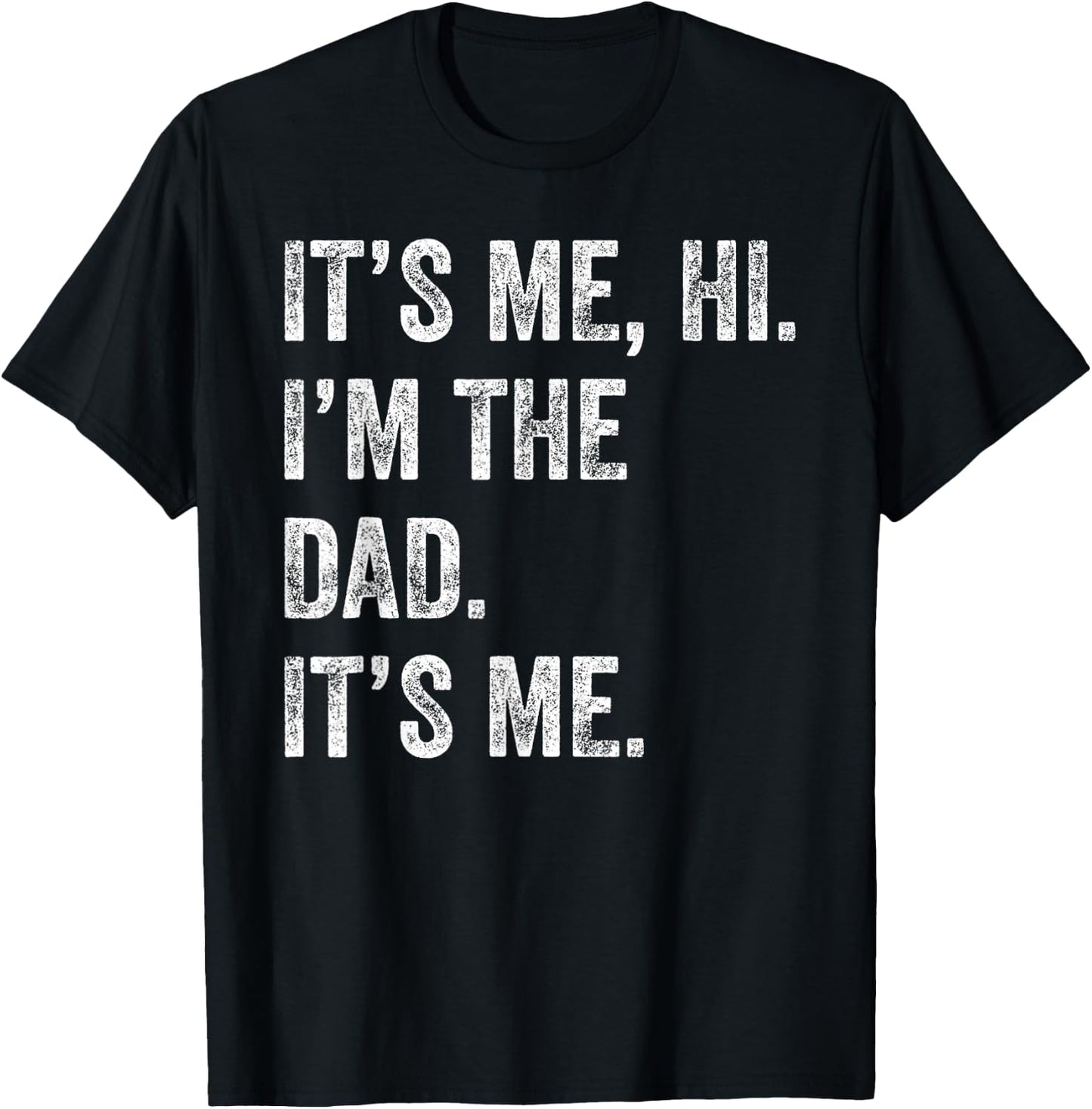 Fathers Day Shirt Funny Its Me Hi I'm The Dad Its Me Men T-Shirt - T-Shirt | Black