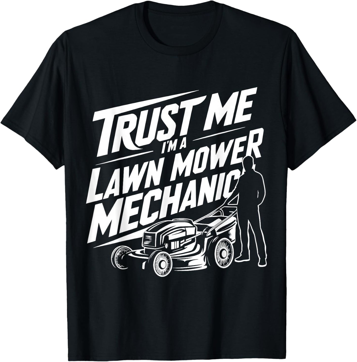 Funny Gardening Father Trust Me I'm a Lawn Mower Mechanic T-Shirt - T-Shirt | Black
