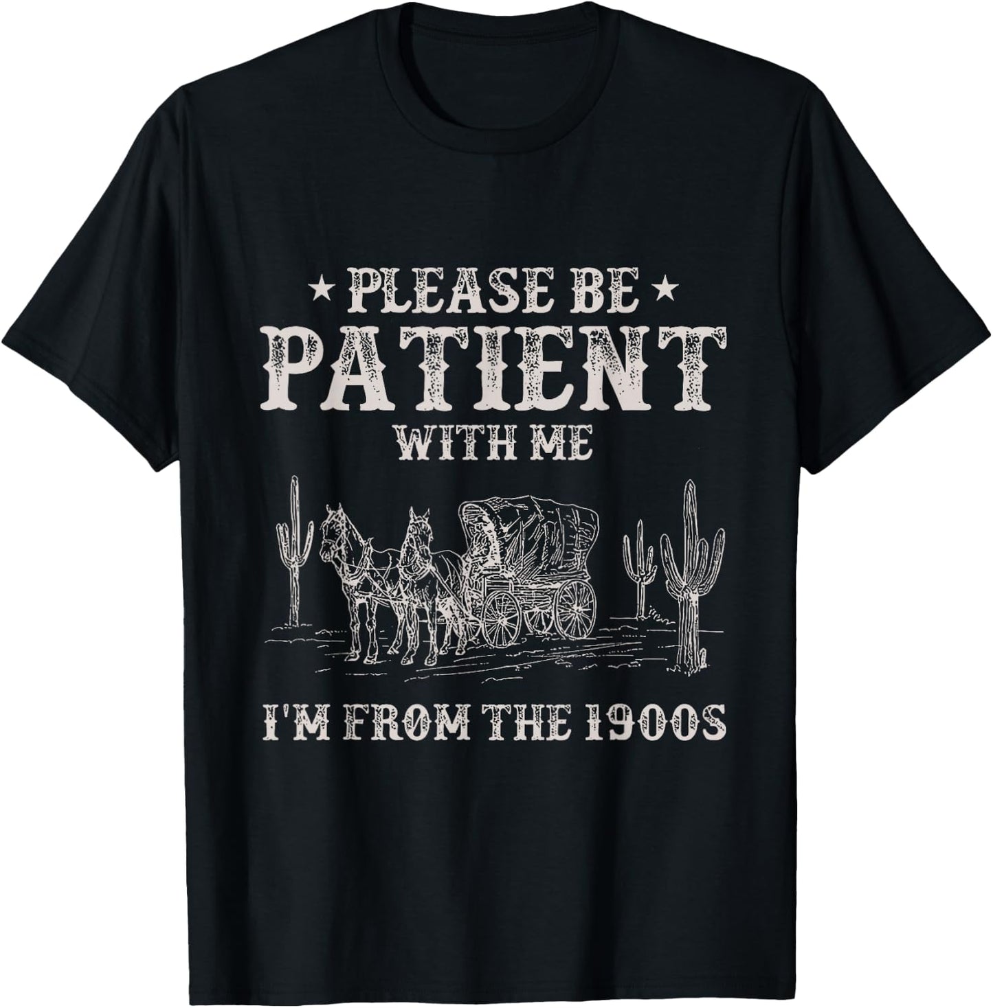 Please Be Patient With Me I'm From The 1900s Humorous Saying T-Shirt - T-Shirt | Black