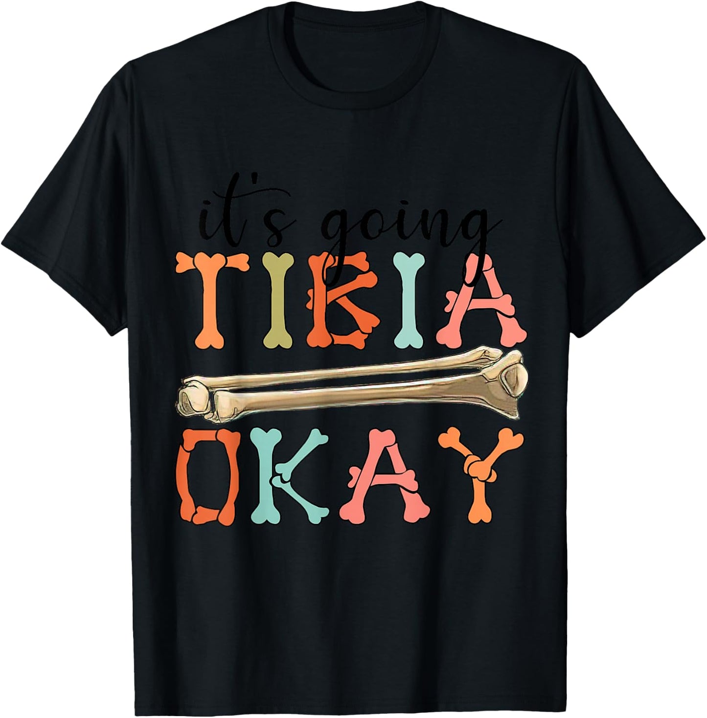 Funny Nurse Doctor Pun Joke It's Going Tibia Okay Clothing T-Shirt - T-Shirt | Black