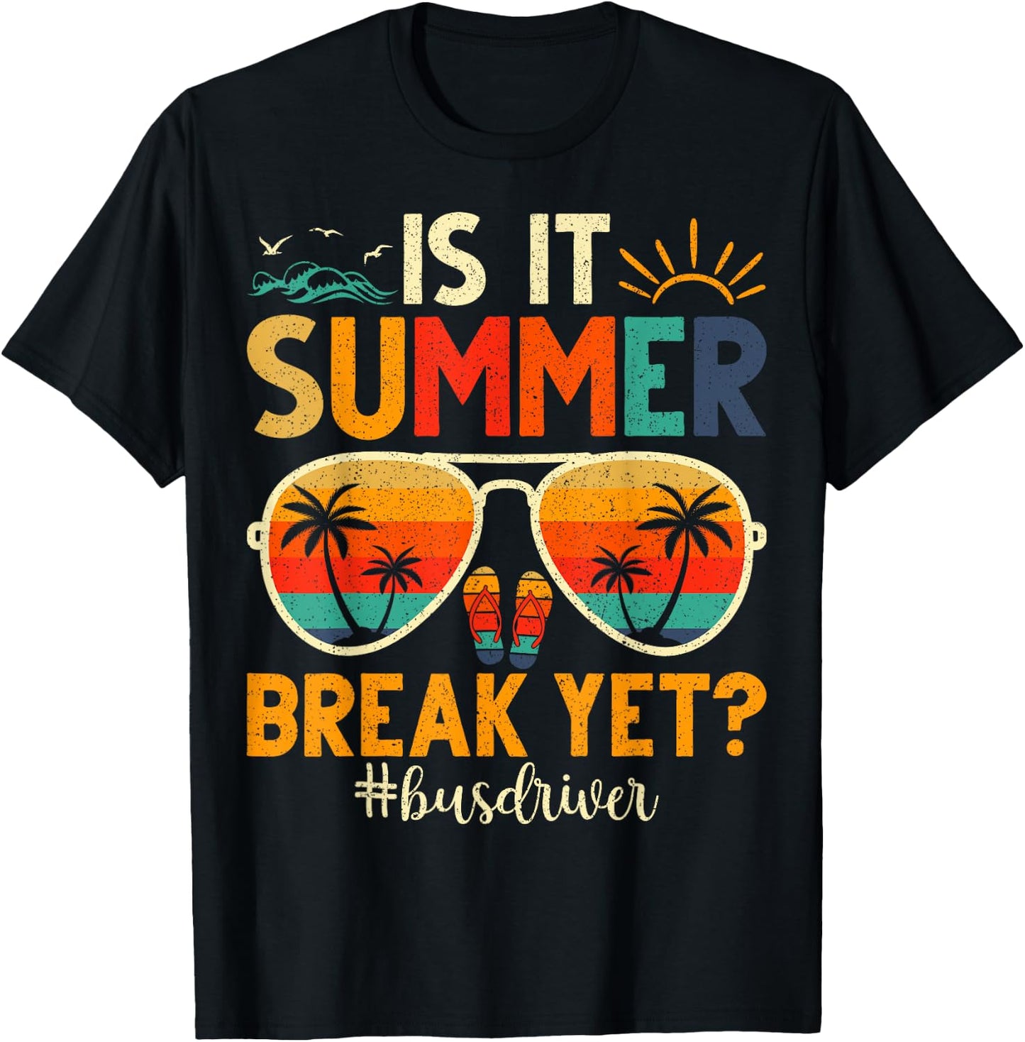 Is It Summer Break Yet Bus Driver Last Day Of School Men Women Girls Kids T-Shirt - T-Shirt | Black