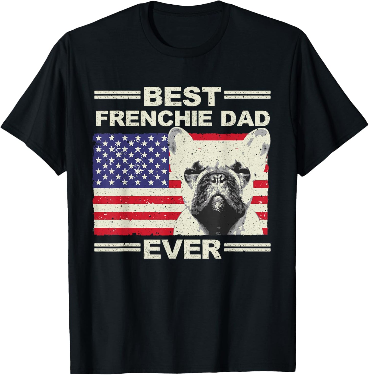 Best Frenchie Dad US Flag American French Bulldog T-Shirt - T-Shirt | Black