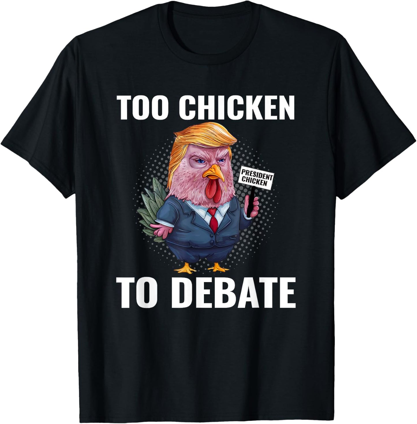 Trump Too Chicken to Debate Kamala Harris Funny T-Shirt - T-Shirt | Black