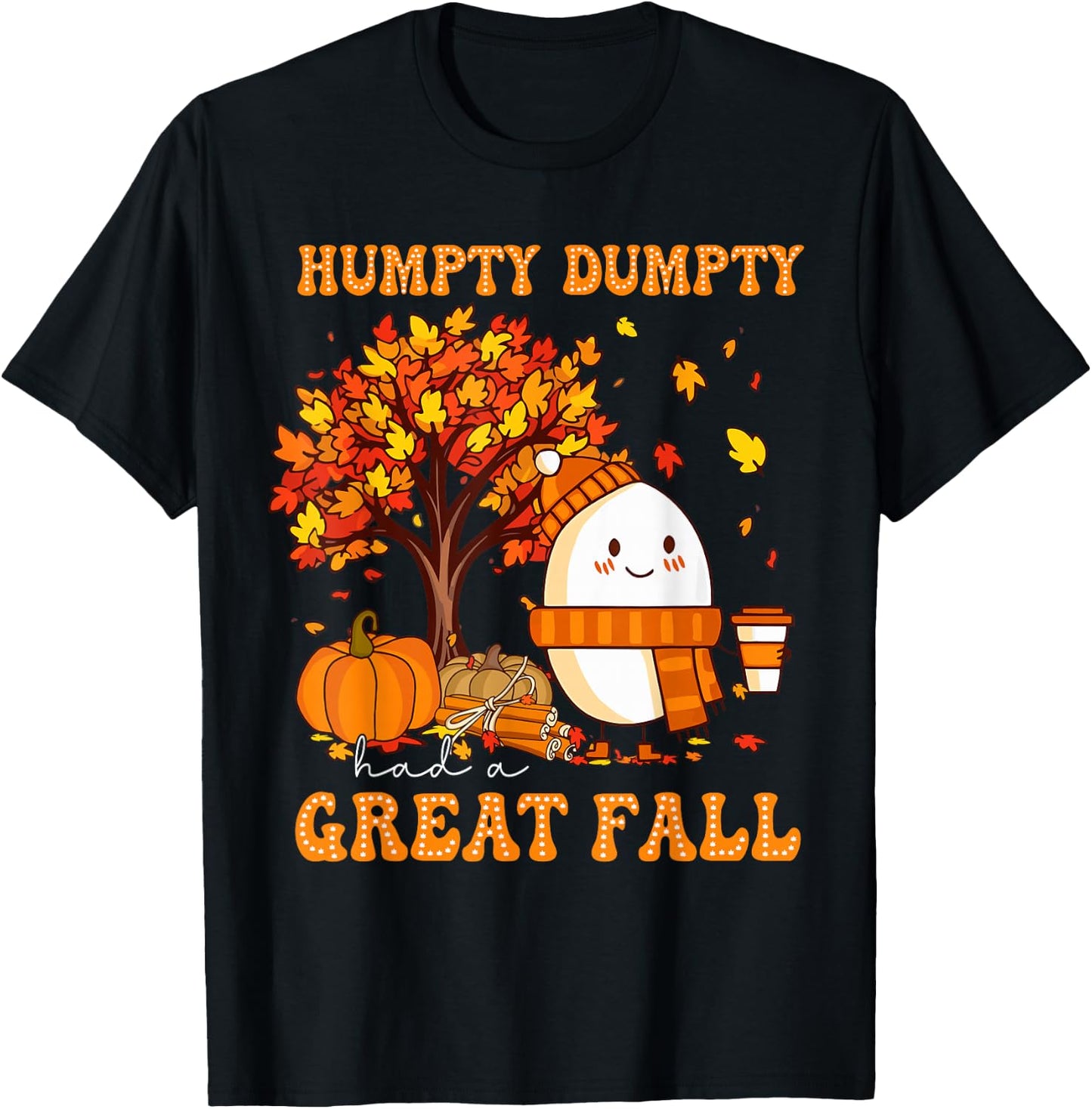 Humpty Dumpty Had A Great Fall Autumn Thanksgiving Thankful T-Shirt - T-Shirt | Black