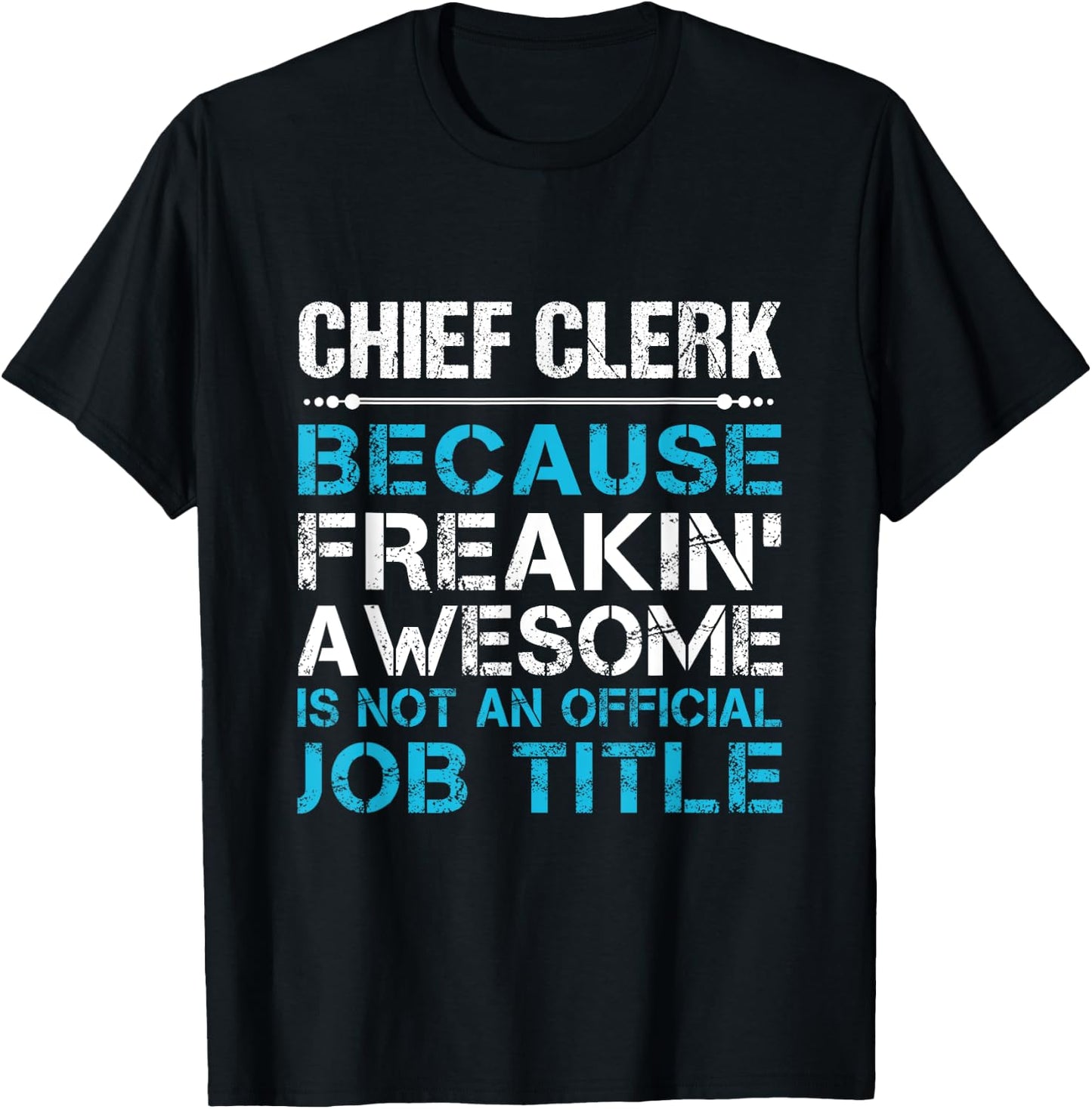 Chief Clerk - Freaking Awesome T-Shirt - T-Shirt | Black