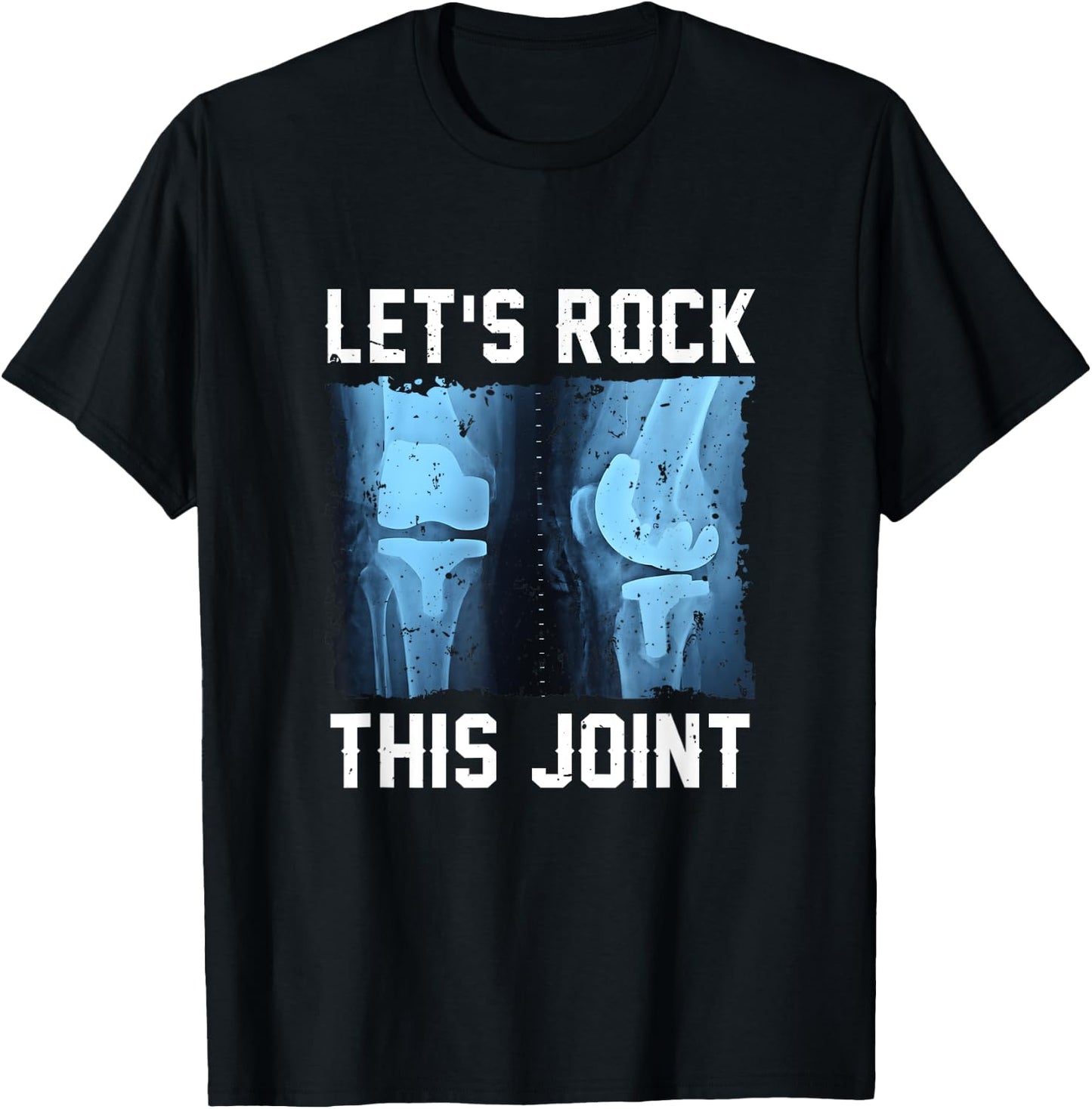 Let Rock This Joint Knee Replacement Surgery Knee Recovery T-Shirt - T-Shirt | Black