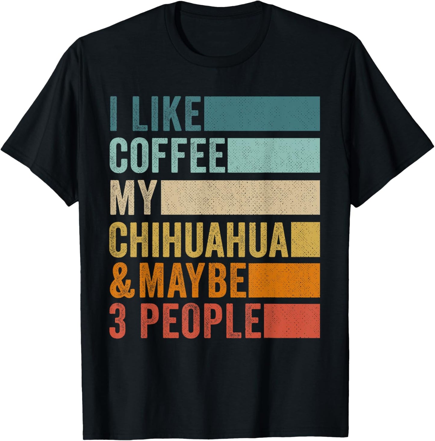 I Like Coffee My Chihuahua & Maybe 3 People Vintage Retro T-Shirt - T-Shirt | Black