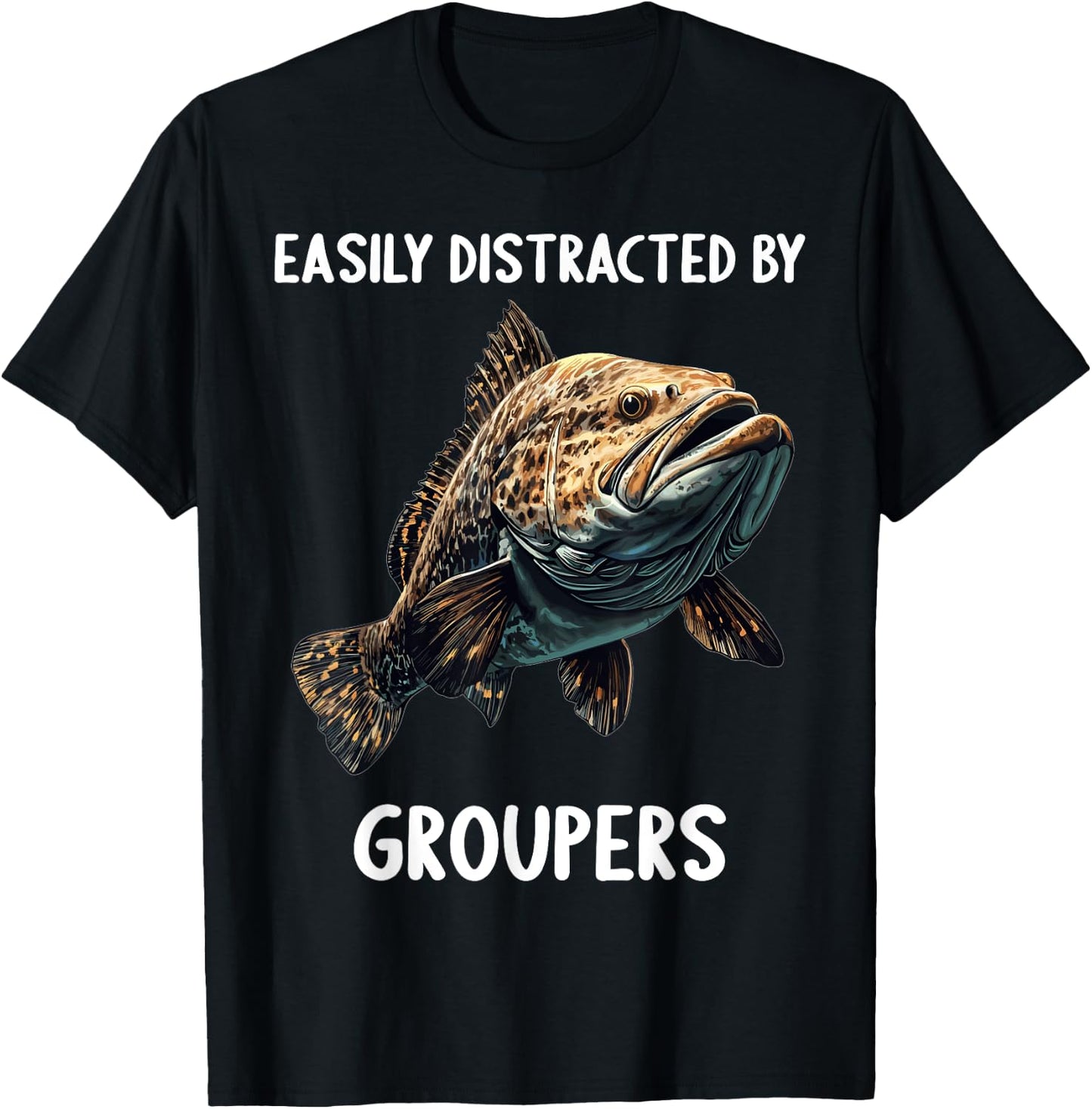 Easily distracted by Groupers. Groupers Grouper T-Shirt - T-Shirt | Black