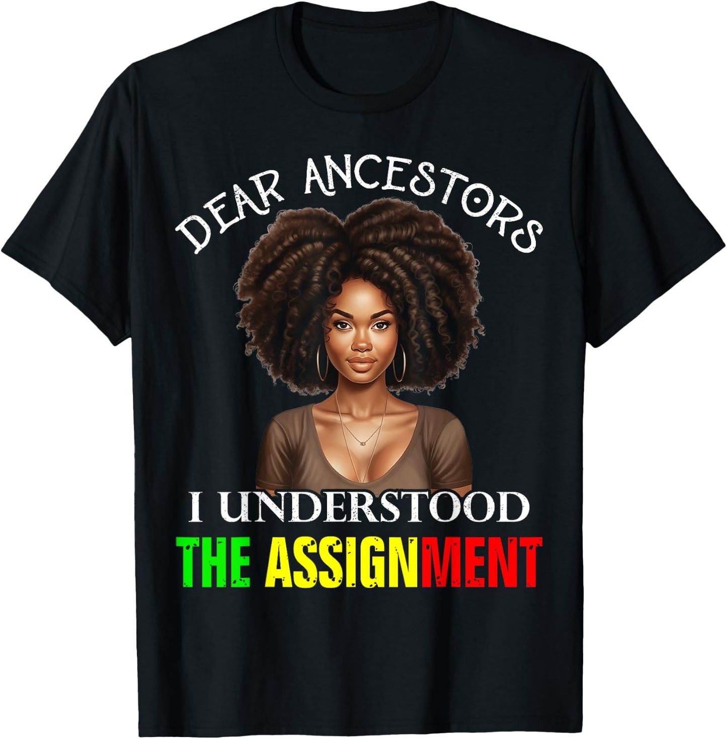 Dear Ancestors I Understood The Assignment Juneteenth Afro T-Shirt - T-Shirt | Black