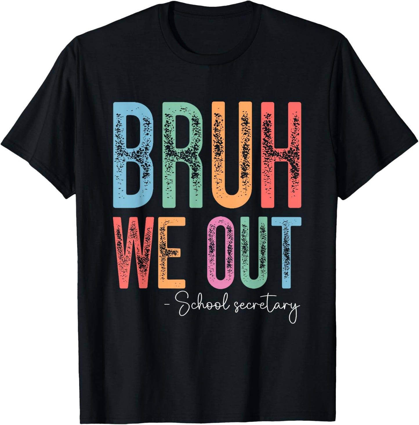 Bruh We Out School Secretary Happy Last Day of School T-Shirt - T-Shirt | Black