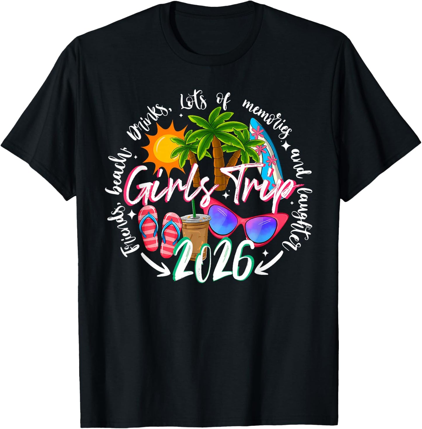 Girls Trip 2026 Friends Beach Drinks Funny Summer Vacation T-Shirt - T-Shirt | Black