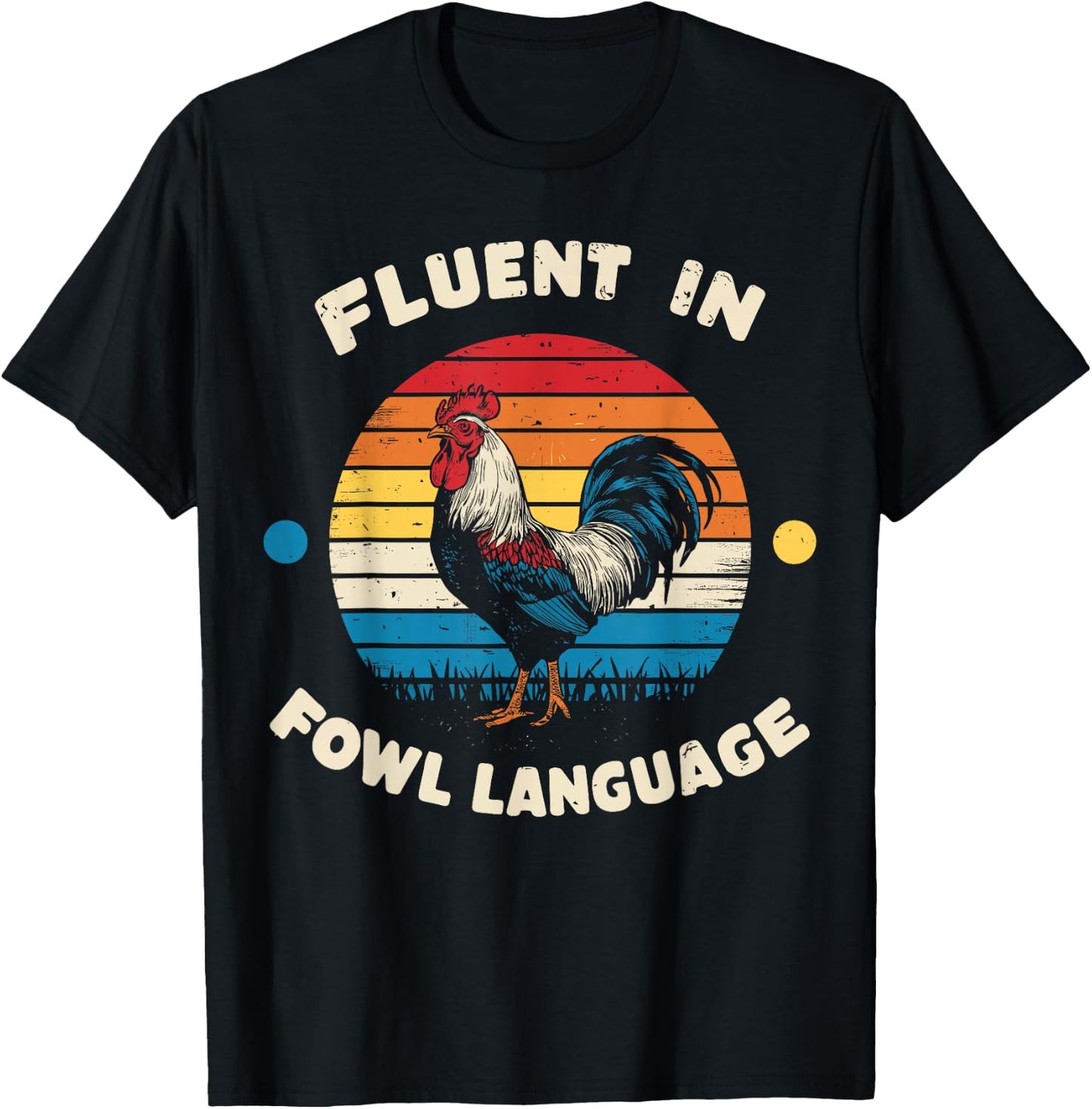 I Am Fluent In Fowl Language Foul Funny Chicken Farm Farmer T-Shirt - T-Shirt | Black