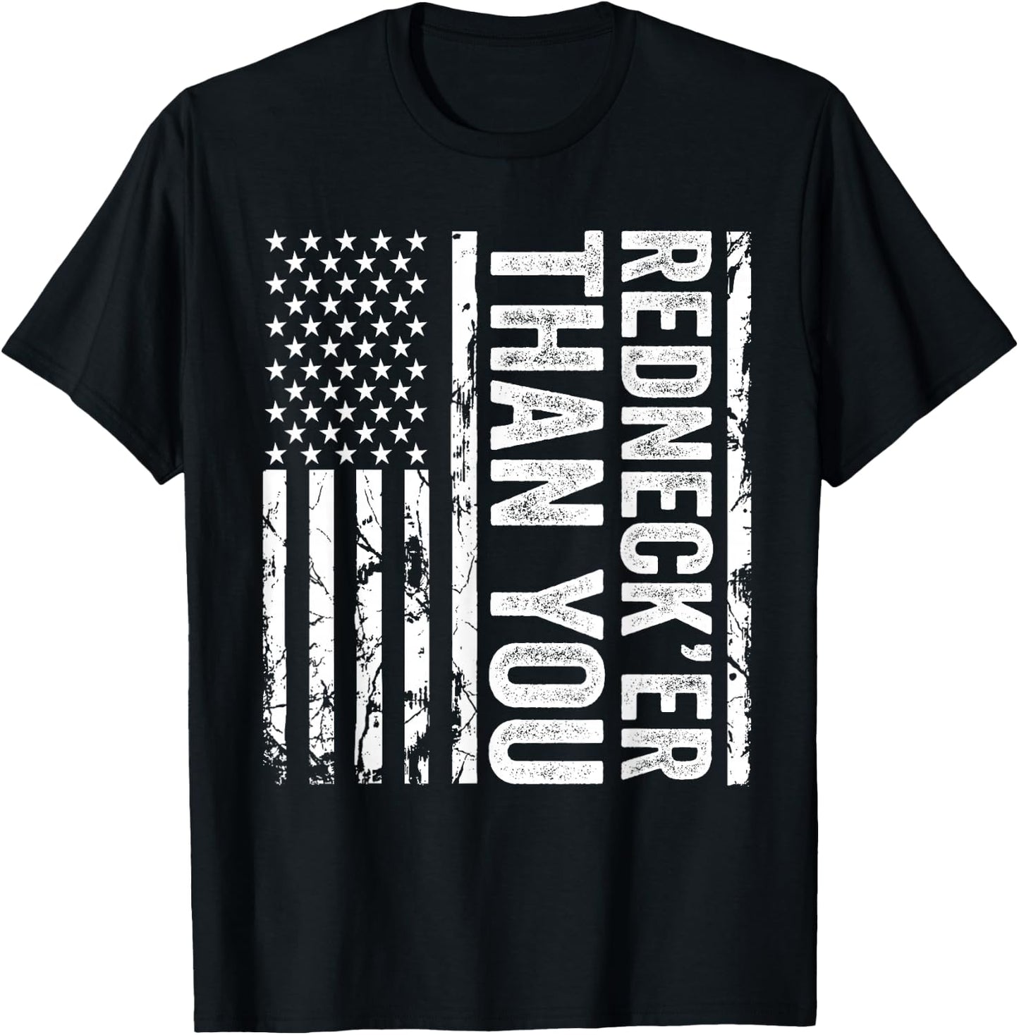 Rednecker Than You American Flag Redneck Joke Funny T-Shirt - T-Shirt | Black