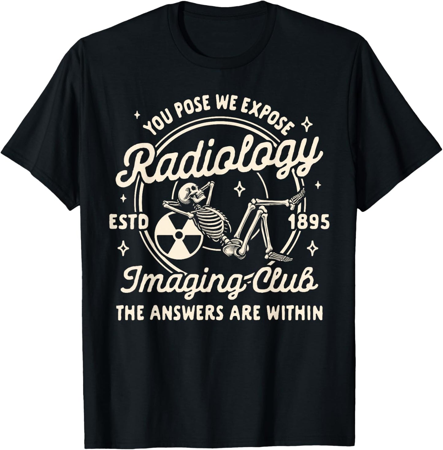 Radiologist X-ray You Pose We Expose Radiology Imaging Club T-Shirt - T-Shirt | Black