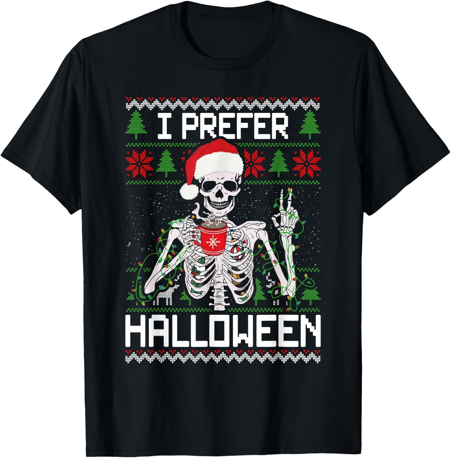 I Prefer Halloween Christmas Sweater Funny Skeleton Xmas T-Shirt - T-Shirt | Black