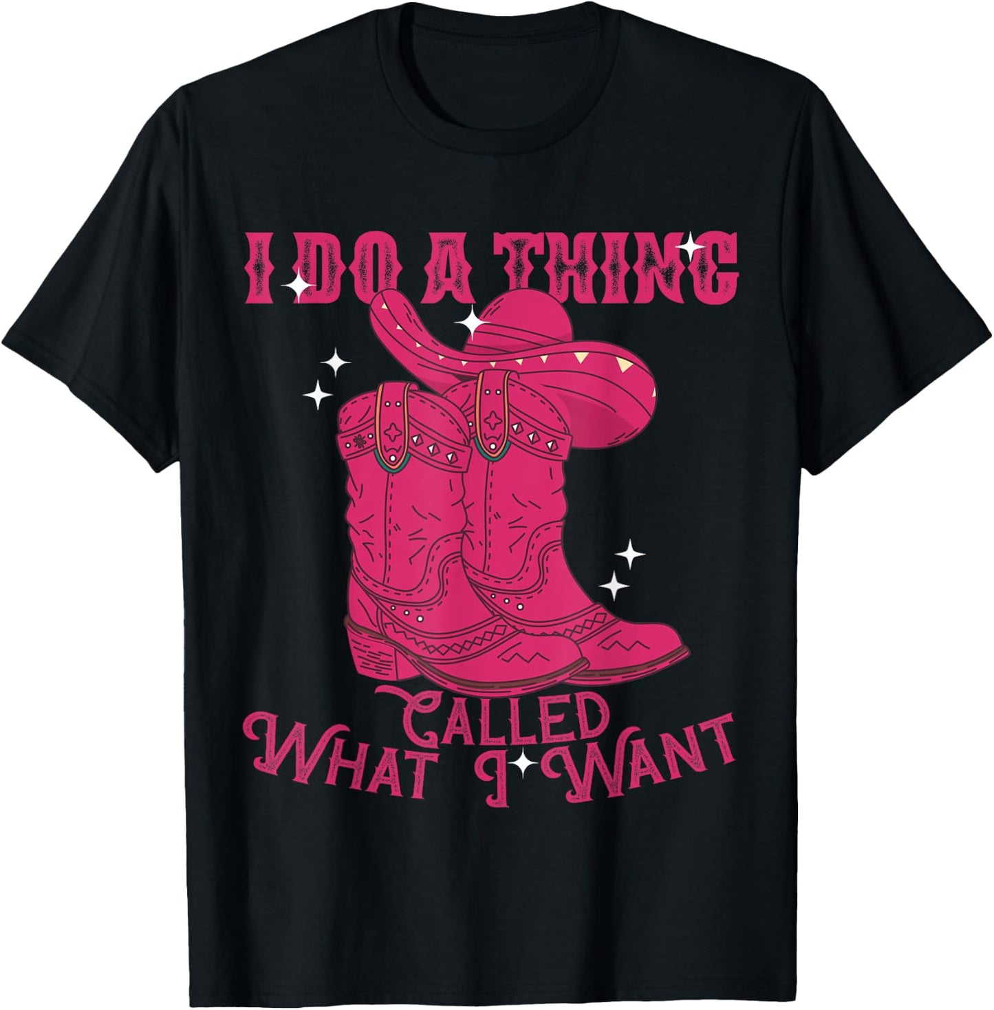 I Do A Thing Called What I Want Western Cowgirl T-Shirt - T-Shirt | Black