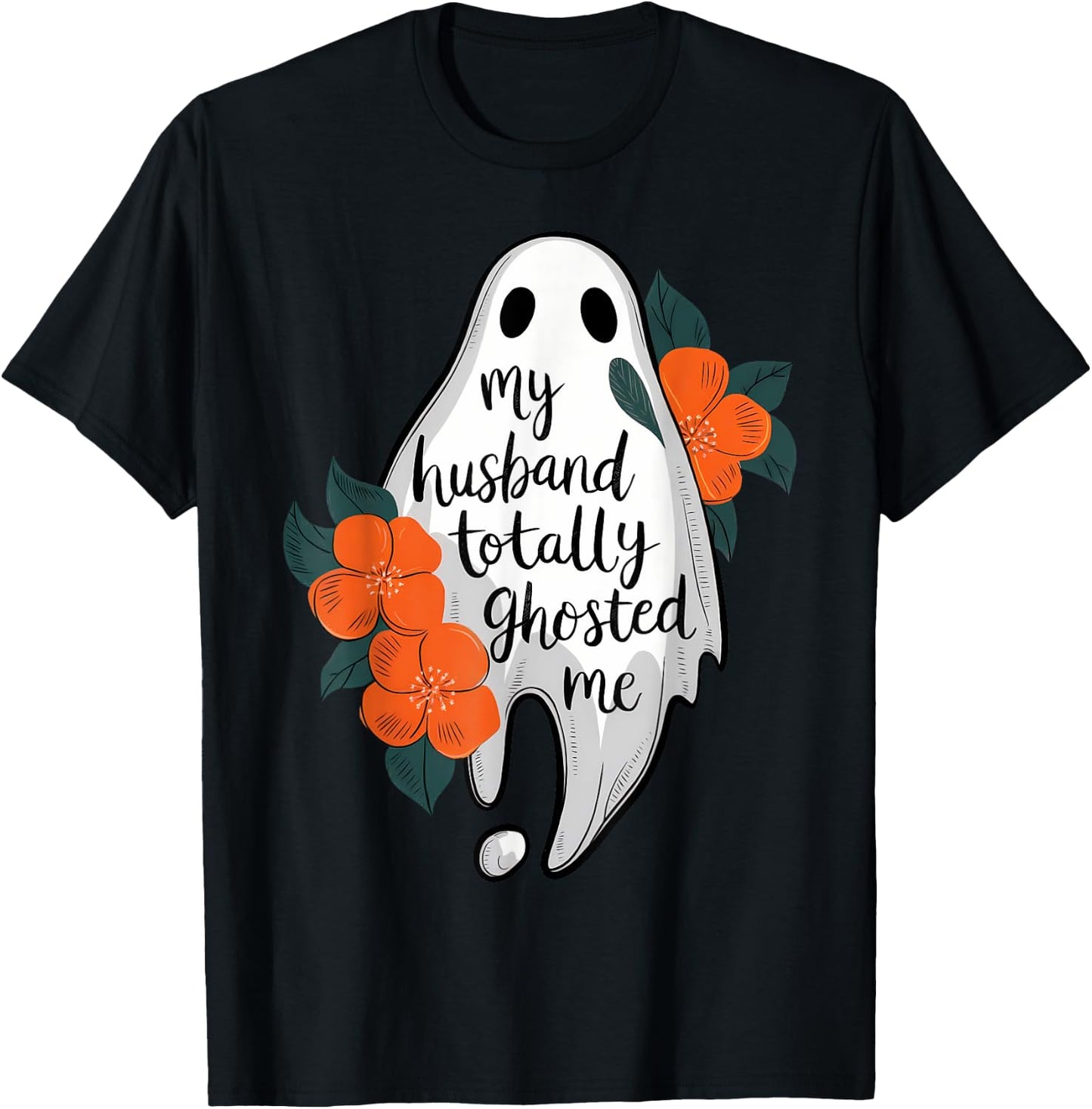My Husband Totally Ghosted Me Funny Halloween Costume Spooky T-Shirt - T-Shirt | Black