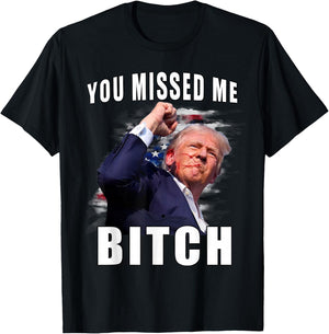 You Missed Bitch Shirt Trump Shot Shirt Shooting Trump Shirt T-Shirt - T-Shirt | Black