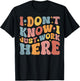 I Don't Know I Just Work Here funny Humorous Sayings , Small, Black T-Shirt - T-Shirt | Black