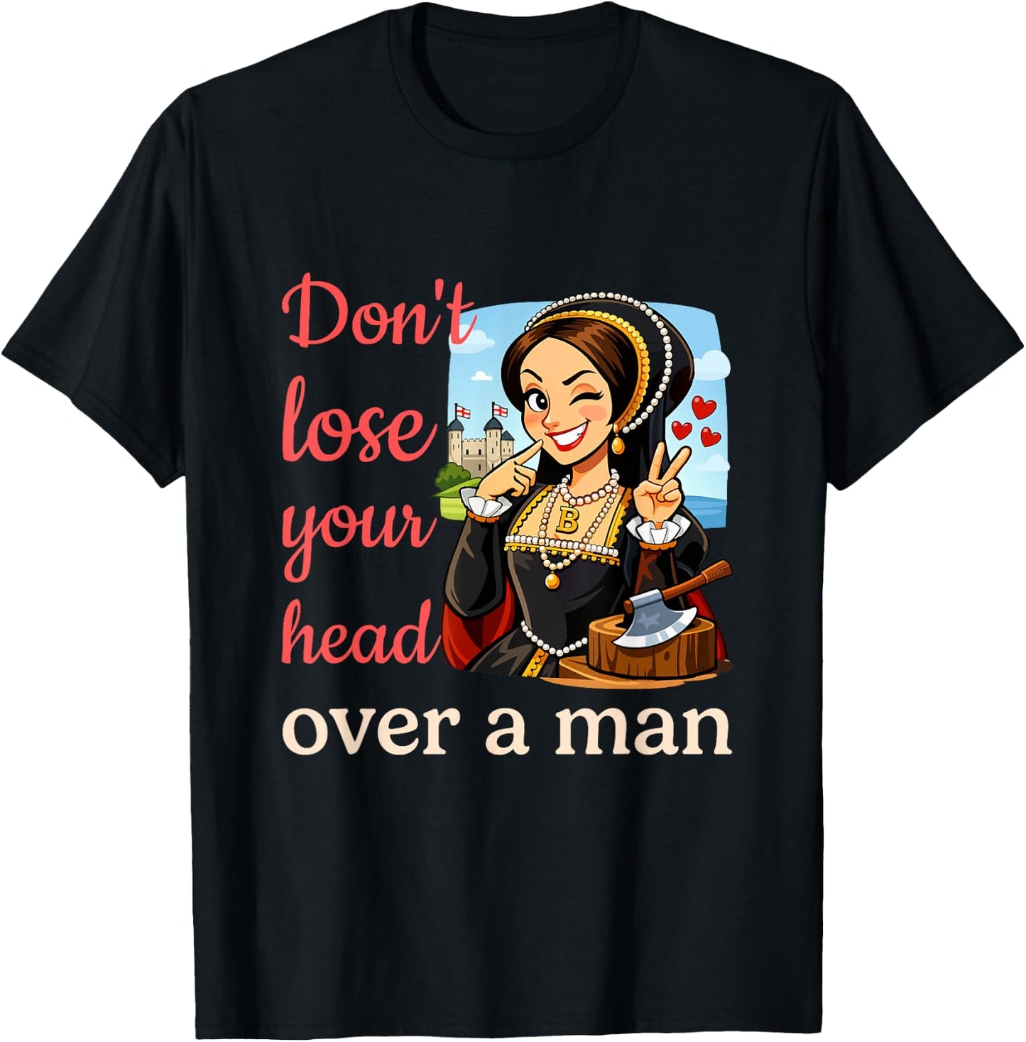 Funny Anne Boleyn Feminist History T-Shirt - T-Shirt | Black