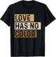Love Has No Color - MLK Day Black History African Roots T-Shirt - T-Shirt | Black