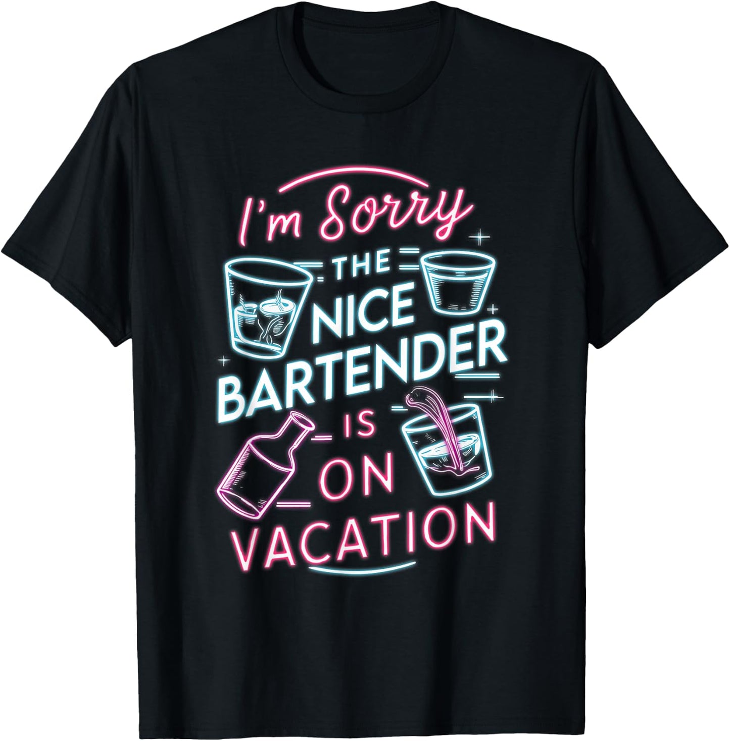 I'm Sorry The Nice Bartender is On Vacation Drinking T-Shirt - T-Shirt | Black