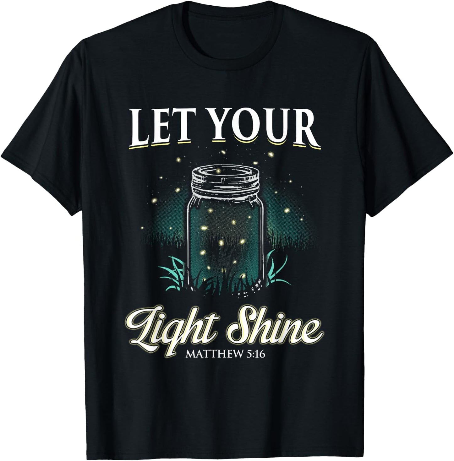 Let Your Light Shine Matthew 5:16 T-Shirt - T-Shirt | Black